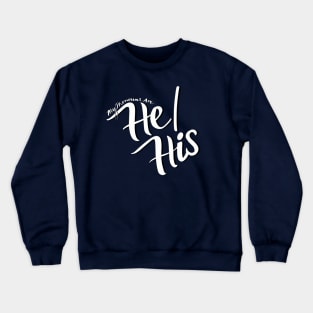 My Pronouns Are He/His (Black and White Script) Crewneck Sweatshirt